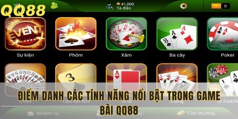Điểm danh các tính năng nổi bật trong game bài QQ88